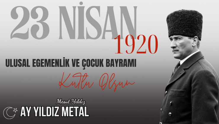 AYYILDIZ METAL 23 NİSAN REKLAM MESAJI